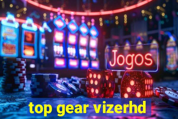 top gear vizerhd